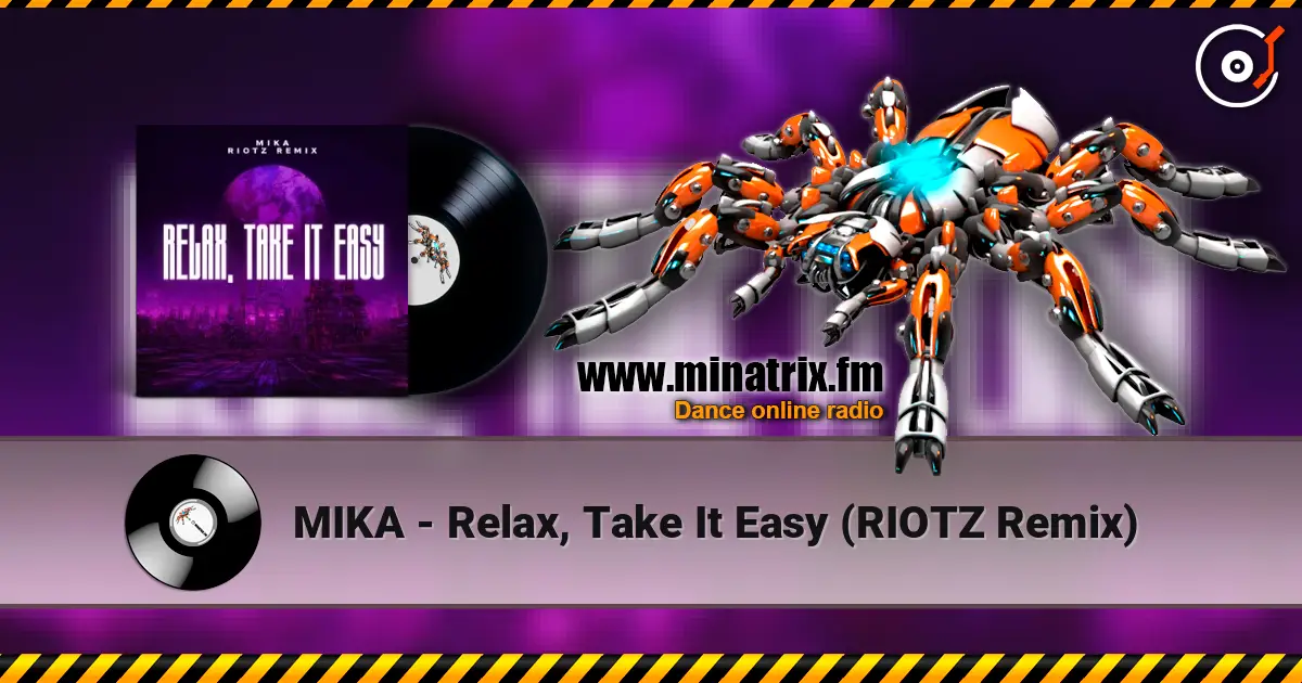 MIKA - Relax, Take It Easy (RIOTZ Remix) 高品质在线收听 | Minatrix.FM