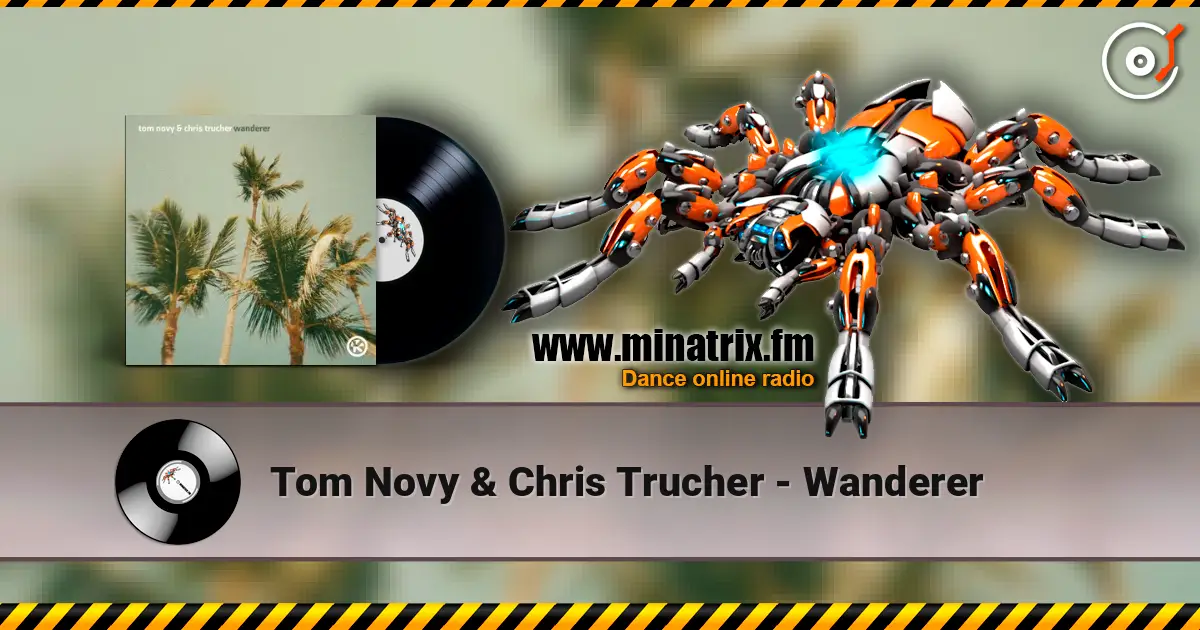 Tom Novy & Chris Trucher - Wanderer 高品质在线收听 | Minatrix.FM