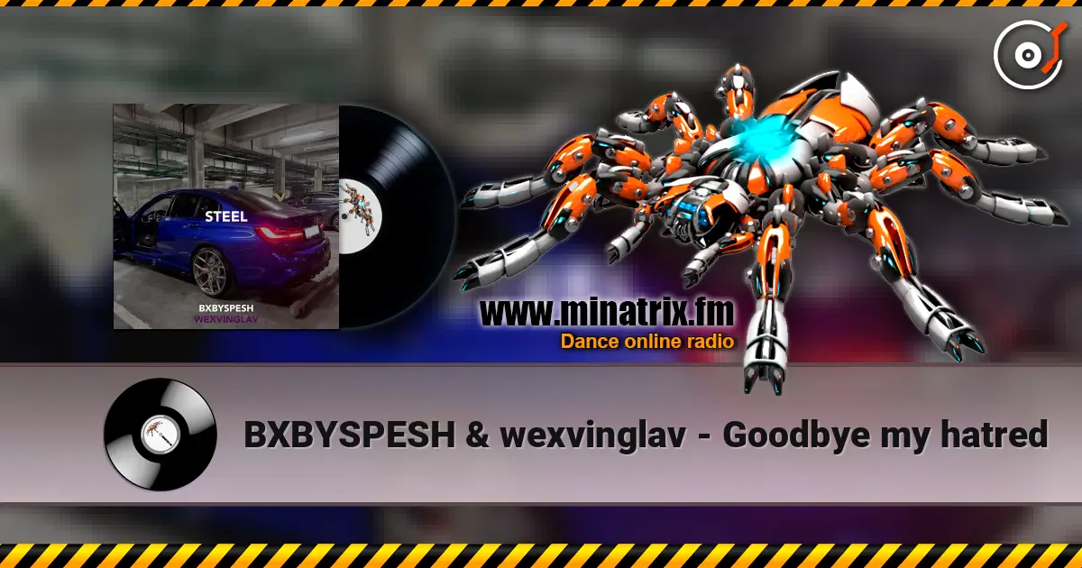 BXBYSPESH & wexvinglav - Goodbye my hatred 高品质在线收听 | Minatrix.FM