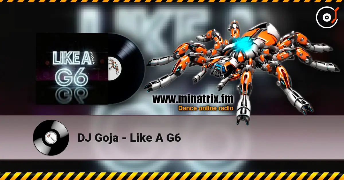 DJ Goja - Like A G6 高品质在线收听 | Minatrix.FM