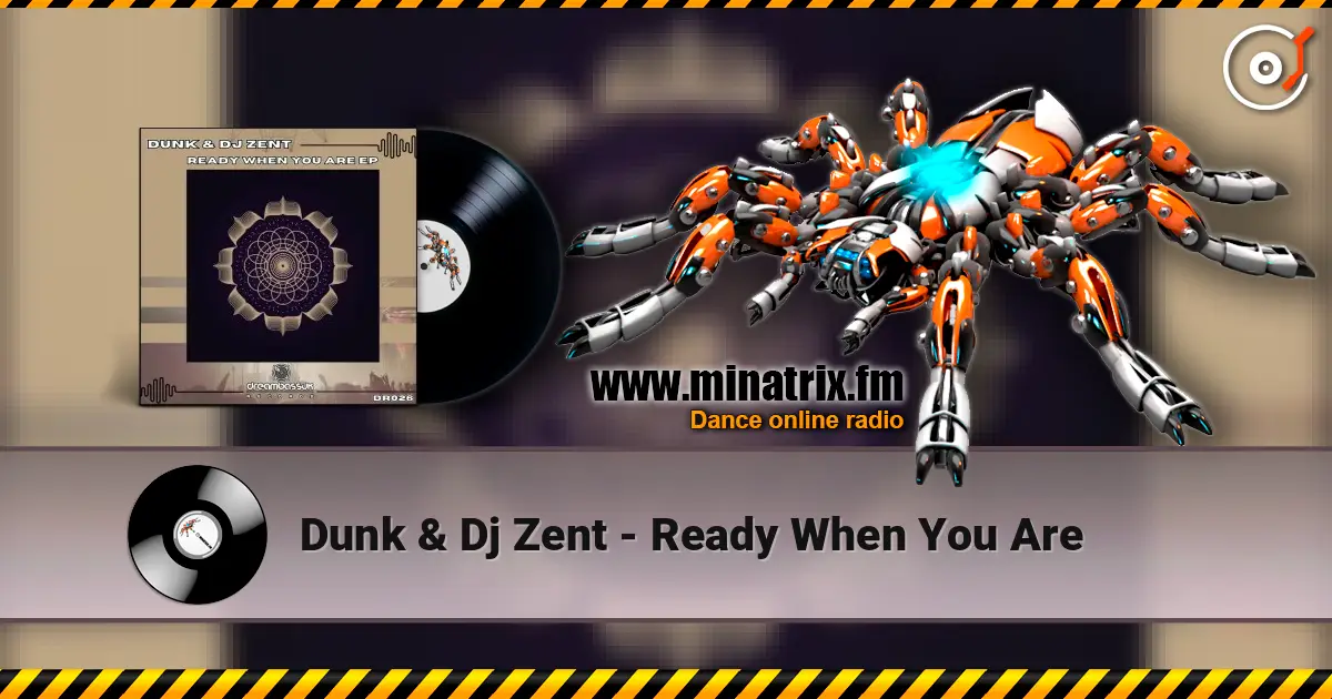 Dunk & Dj Zent - Ready When You Are 高品质在线收听 | Minatrix.FM