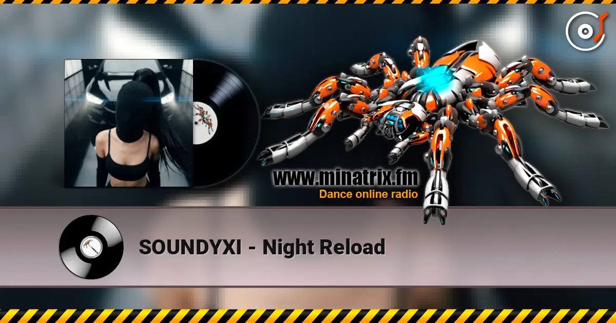 SOUNDYXI - Night Reload 高品质在线收听 | Minatrix.FM