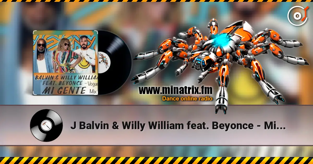 J Balvin & Willy William feat. Beyonce - Mi Gente 高品质在线收听 | Minatrix.FM