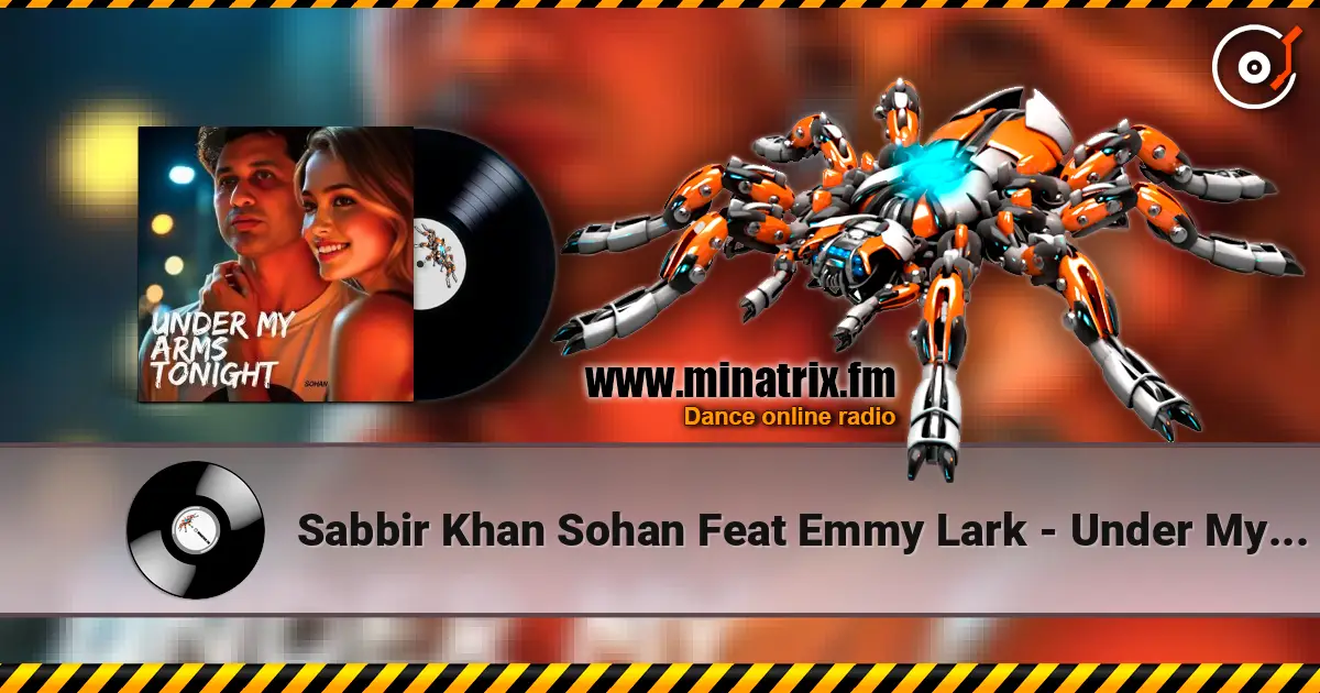 Sabbir Khan Sohan Feat Emmy Lark - Under My Arms Tonight 高品质在线收听 | Minatrix.FM