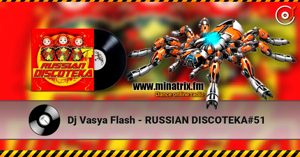 Dj Vasya Flash - RUSSIAN DISCOTEKA#51 高品质在线收听 | Minatrix.FM