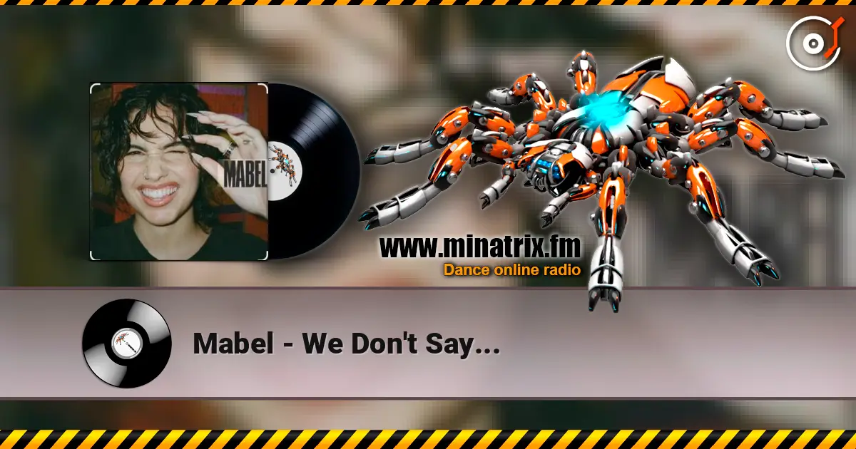 Mabel - We Don't Say... 高品质在线收听 | Minatrix.FM