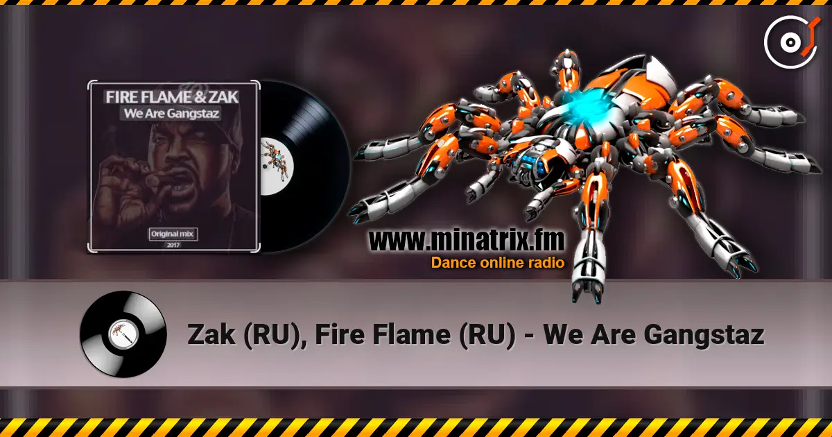 Zak (RU), Fire Flame (RU) - We Are Gangstaz 高品质在线收听 | Minatrix.FM