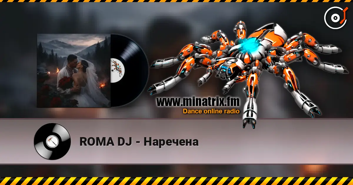 ROMA DJ - Наречена слухати онлайн у високій якості | Minatrix.FM