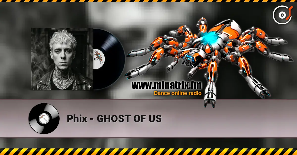 Phix - GHOST OF US 高品质在线收听 | Minatrix.FM