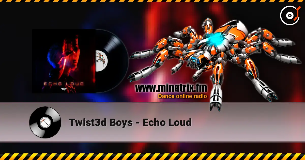 Twist3d Boys - Echo Loud 高品质在线收听 | Minatrix.FM