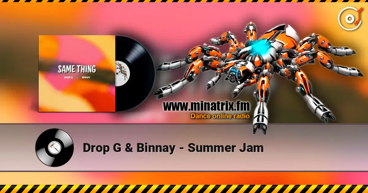 Drop G & Binnay - Summer Jam 高品质在线收听 | Minatrix.FM