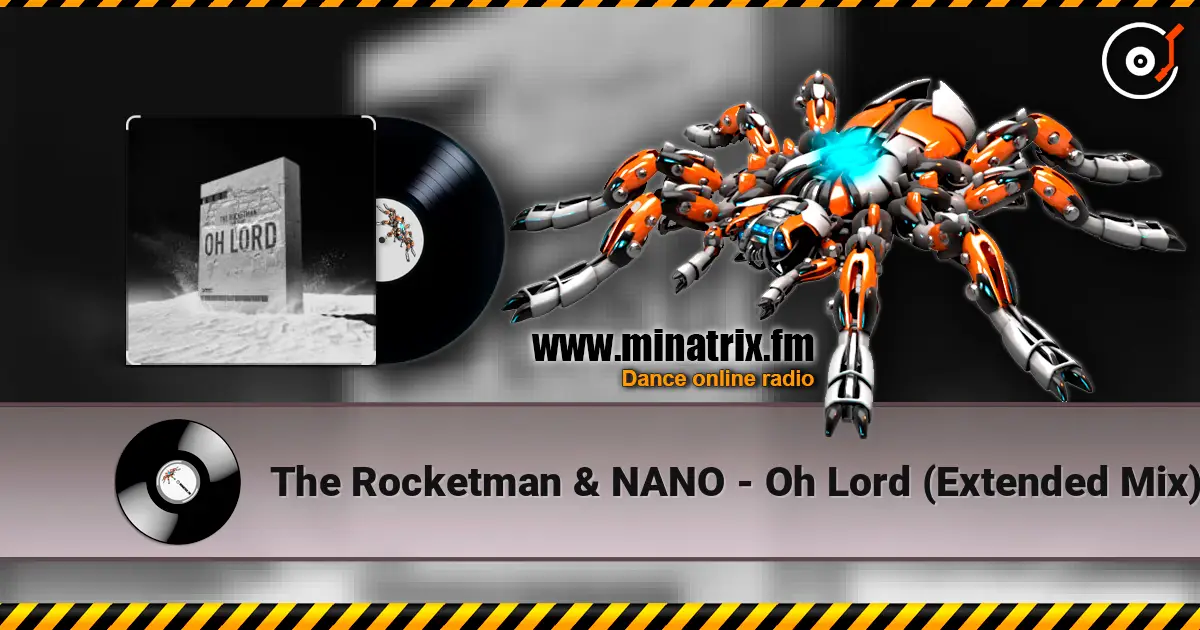The Rocketman & NANO - Oh Lord (Extended Mix) 高品质在线收听 | Minatrix.FM