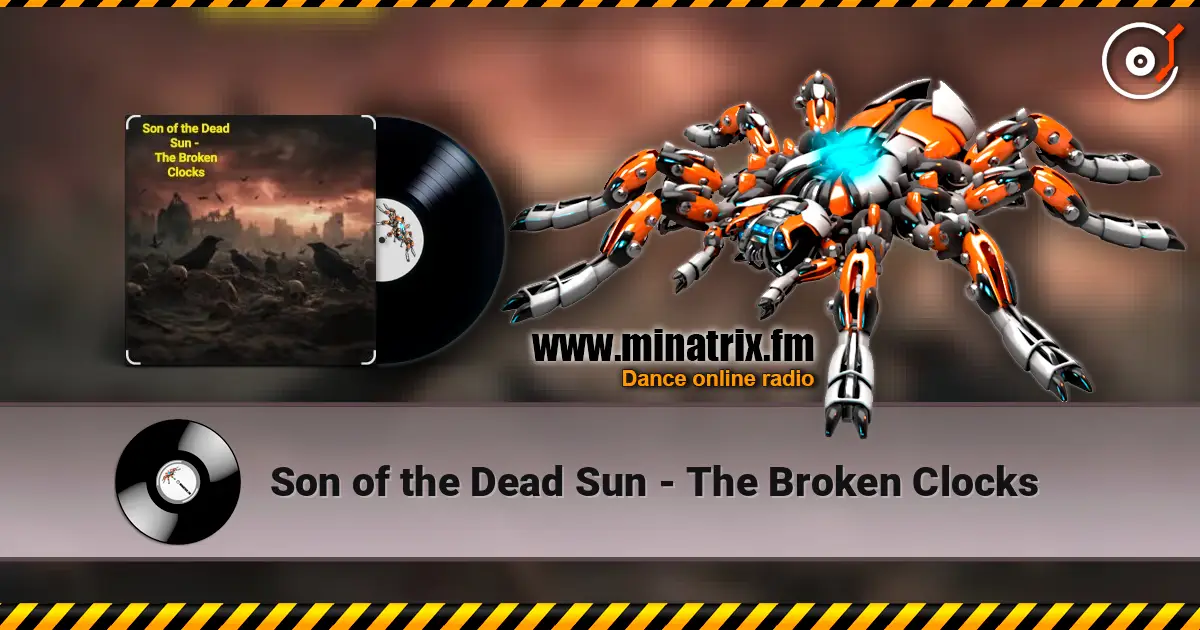 Son of the Dead Sun - The Broken Clocks 高品质在线收听 | Minatrix.FM