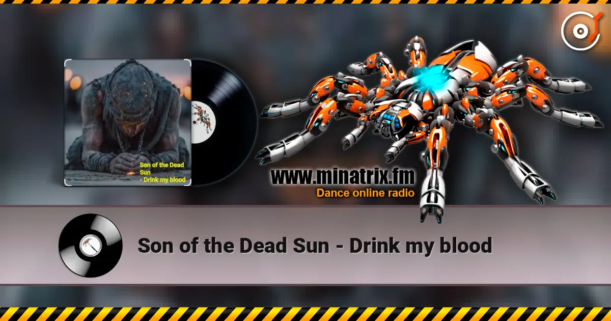 Son of the Dead Sun - Drink my blood 高品质在线收听 | Minatrix.FM