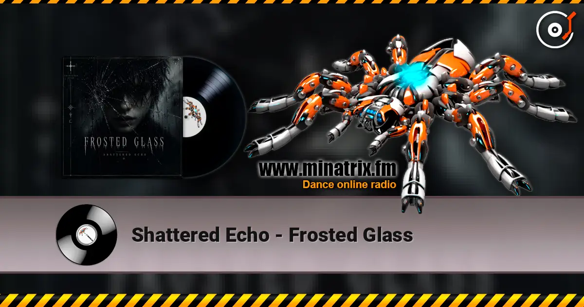Shattered Echo - Frosted Glass 高品质在线收听 | Minatrix.FM