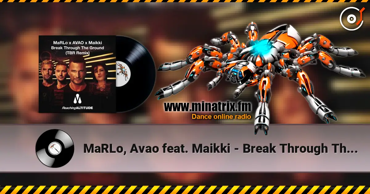 MaRLo, Avao feat. Maikki - Break Through The Ground 高品质在线收听 | Minatrix.FM