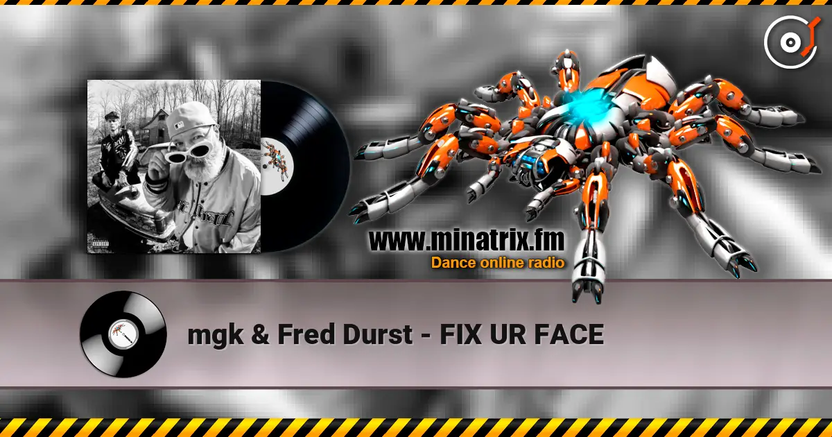 mgk & Fred Durst - FIX UR FACE 高品质在线收听 | Minatrix.FM