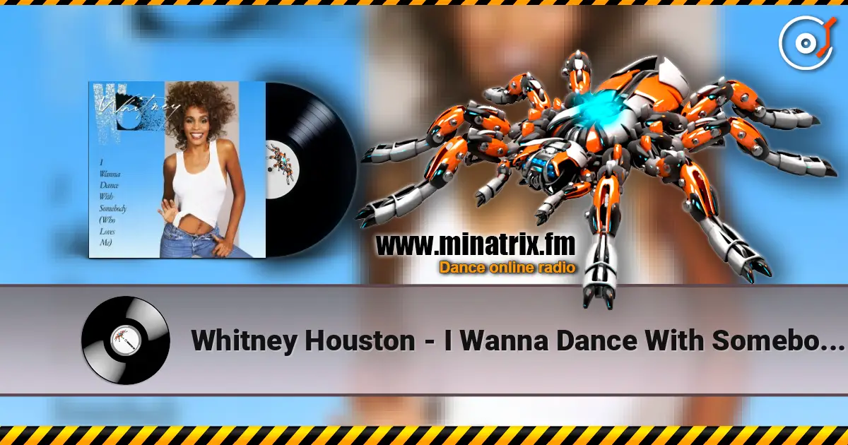 Whitney Houston - I Wanna Dance With Somebody (Who Loves Me) 高品质在线收听 | Minatrix.FM