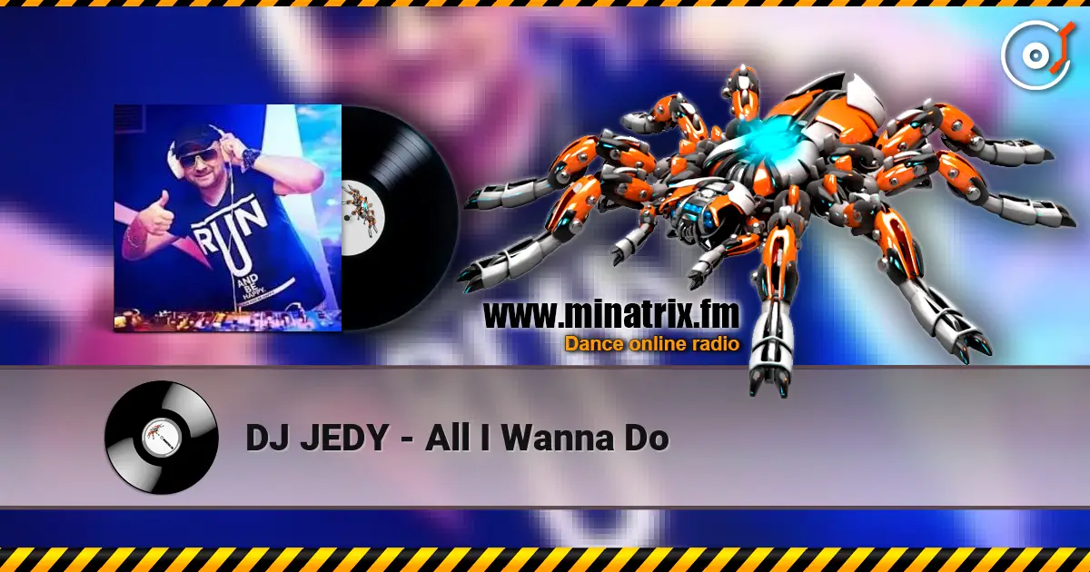 DJ JEDY - All I Wanna Do 高品质在线收听 | Minatrix.FM