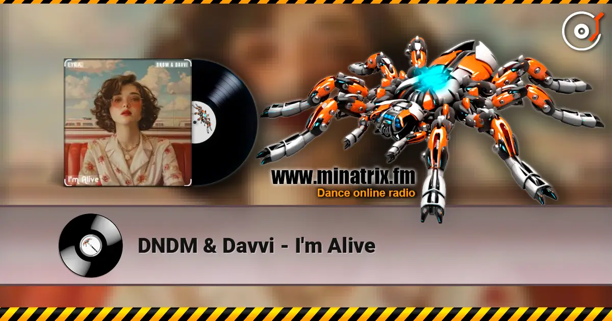 DNDM & Davvi - I'm Alive 高品质在线收听 | Minatrix.FM
