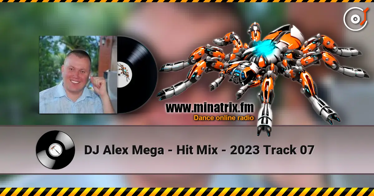 DJ Alex Mega - Hit Mix - 2023 Track 07 listen online in high quality | Minatrix.FM