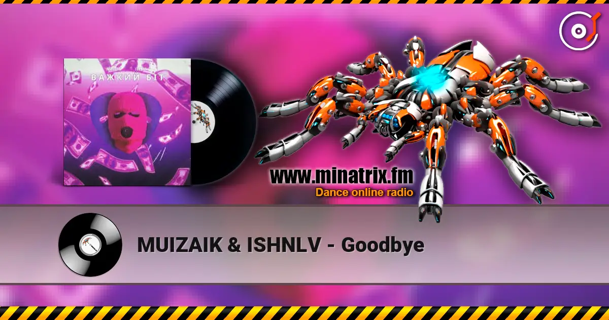 MUIZAIK & ISHNLV - Goodbye 高品质在线收听 | Minatrix.FM