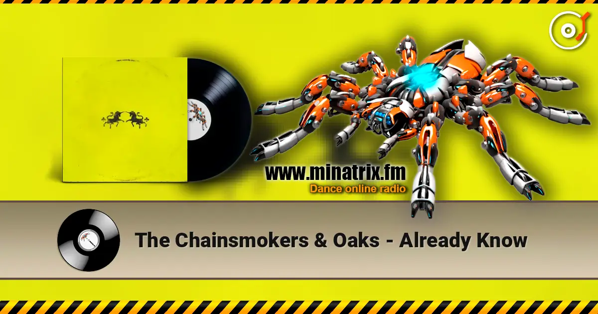 The Chainsmokers & Oaks - Already Know 高品质在线收听 | Minatrix.FM