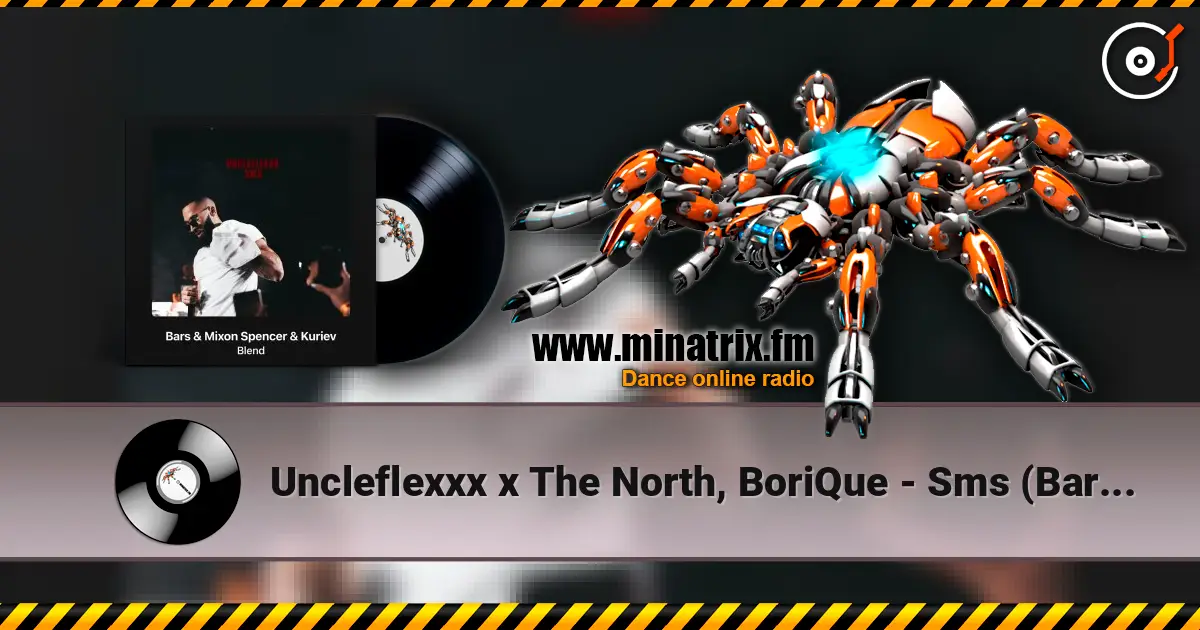 Uncleflexxx x The North, BoriQue - Sms (Bars & Mixon Spencer & Kuriev Radio Edit) 高品质在线收听 | Minatrix.FM