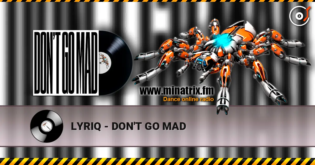 LYRIQ - DON'T GO MAD слухати онлайн у високій якості | Minatrix.FM