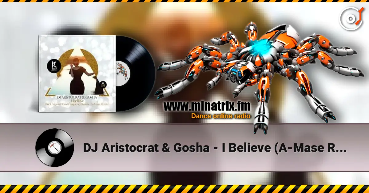 DJ Aristocrat & Gosha - I Believe (A-Mase Remix) 高品质在线收听 | Minatrix.FM