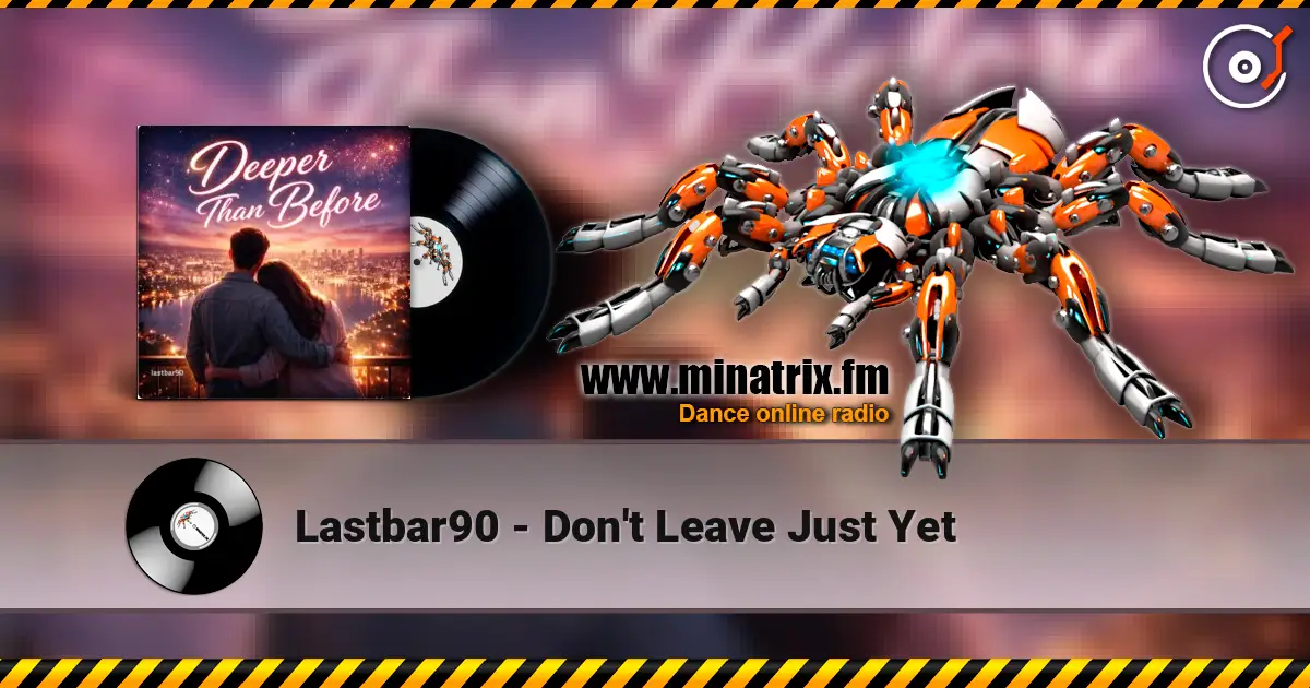 Lastbar90 - Don't Leave Just Yet 高品质在线收听 | Minatrix.FM