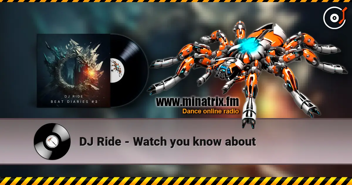 DJ Ride - Watch you know about listen online in high quality | Minatrix.FM