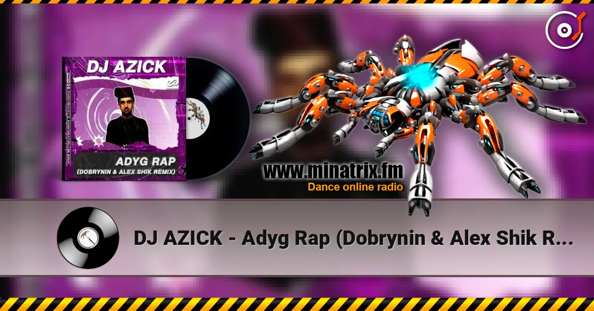 DJ AZICK - Adyg Rap (Dobrynin & Alex Shik Radio Edit) 高品质在线收听 | Minatrix.FM