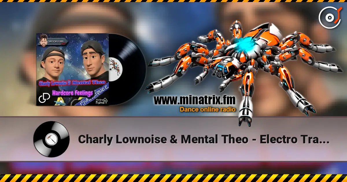 Charly Lownoise & Mental Theo - Electro Tracker 高品质在线收听 | Minatrix.FM