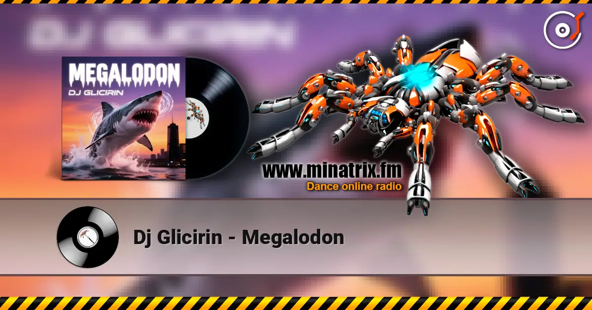 Dj Glicirin - Megalodon 高品质在线收听 | Minatrix.FM
