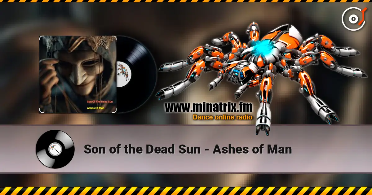 Son of the Dead Sun - Ashes of Man 高品质在线收听 | Minatrix.FM