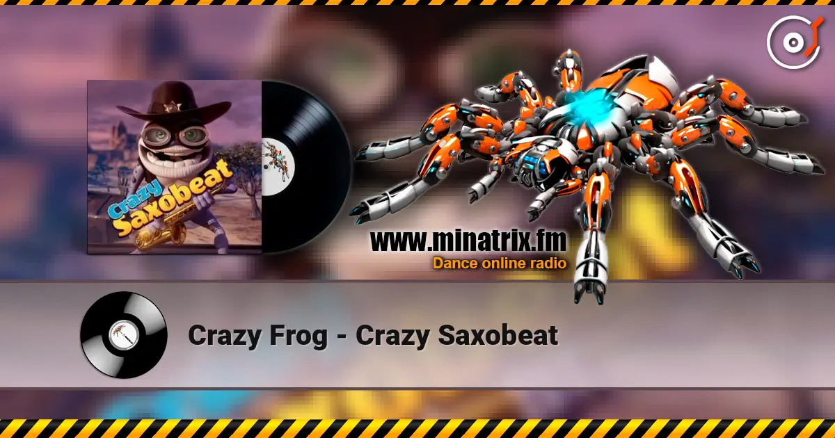 Crazy Frog - Crazy Saxobeat 高品质在线收听 | Minatrix.FM