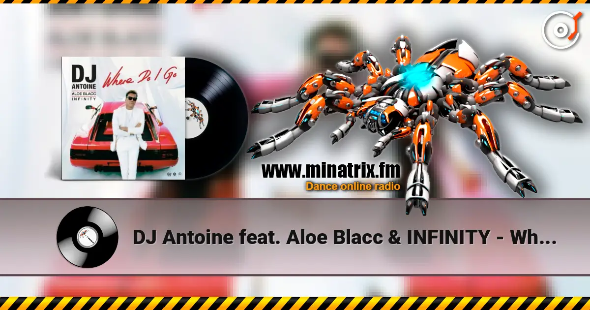 DJ Antoine feat. Aloe Blacc & INFINITY - Where Do I Go 高品质在线收听 | Minatrix.FM