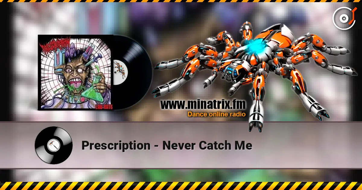 Prescription - Never Catch Me 高品质在线收听 | Minatrix.FM