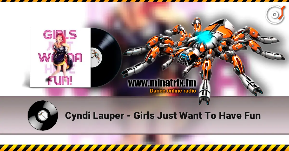 Cyndi Lauper - Girls Just Want To Have Fun 高品质在线收听 | Minatrix.FM