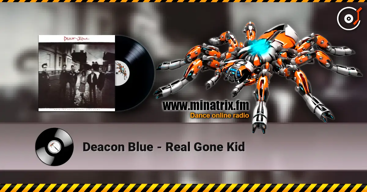 Deacon Blue - Real Gone Kid 高品质在线收听 | Minatrix.FM
