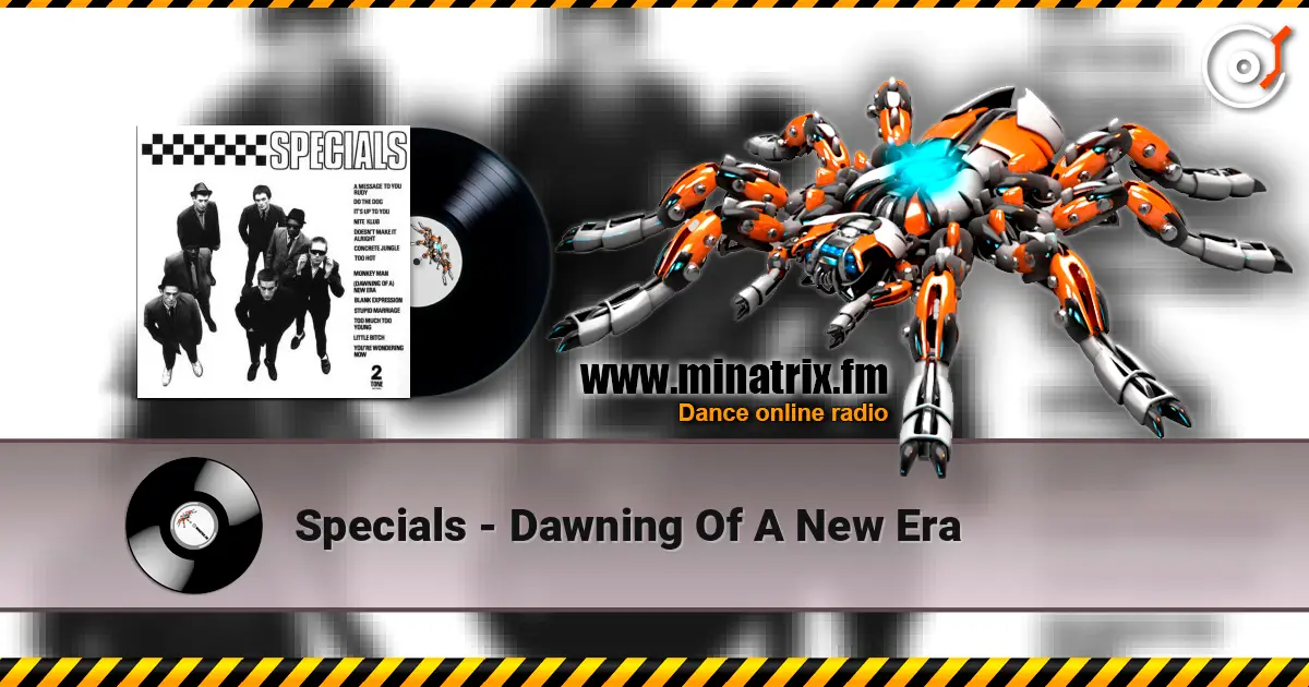 Specials - Dawning Of A New Era 高品质在线收听 | Minatrix.FM