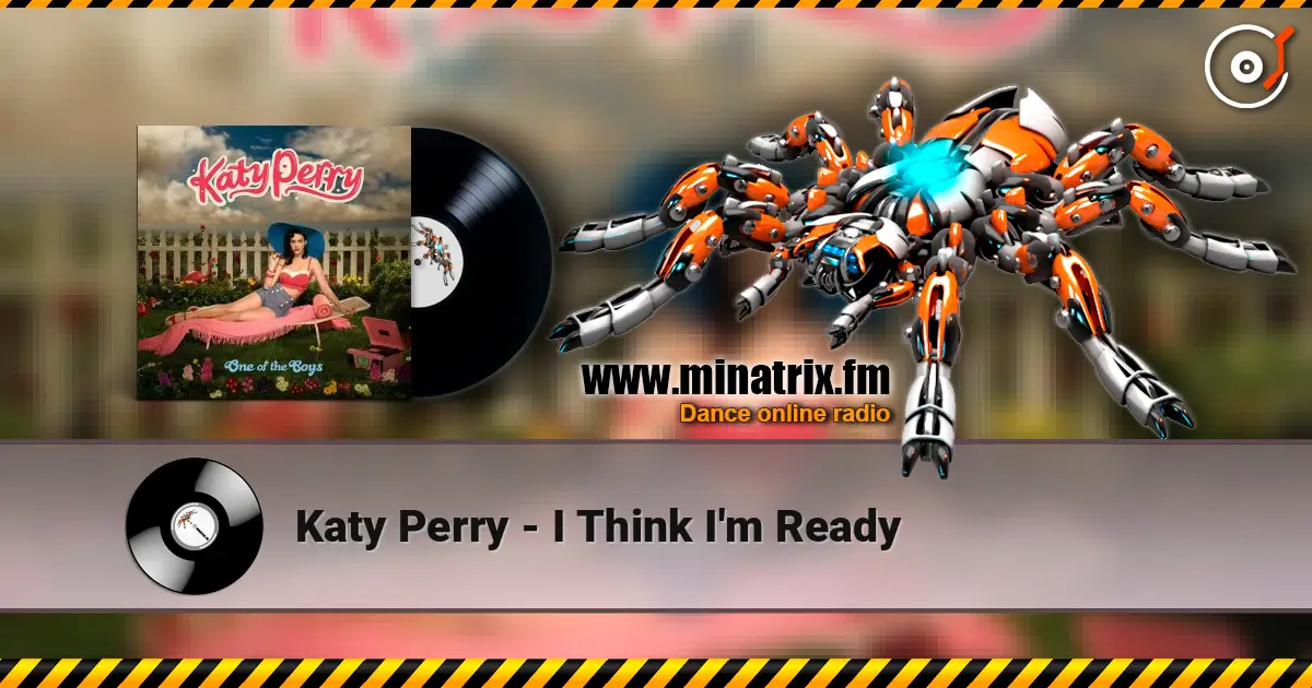 Katy Perry - I Think I'm Ready 高品质在线收听 | Minatrix.FM