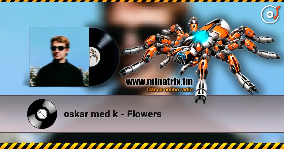 oskar med k - Flowers 高品质在线收听 | Minatrix.FM