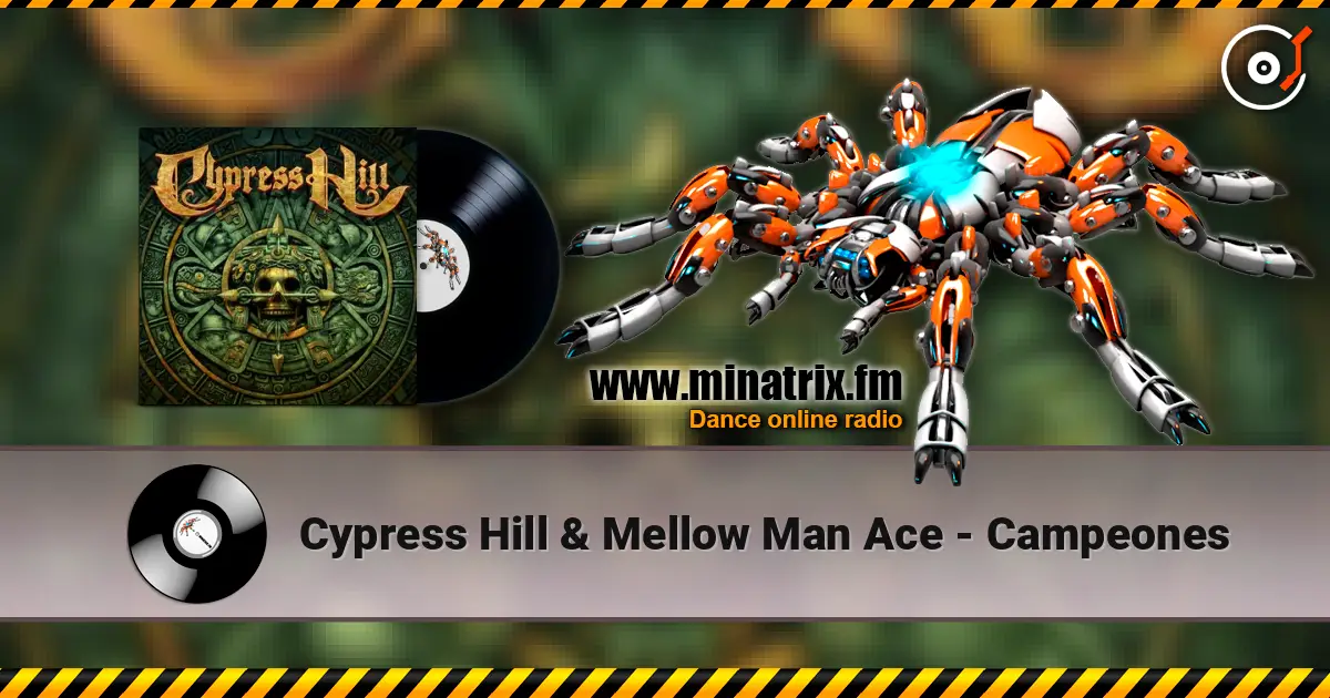 Cypress Hill & Mellow Man Ace - Campeones 高品质在线收听 | Minatrix.FM