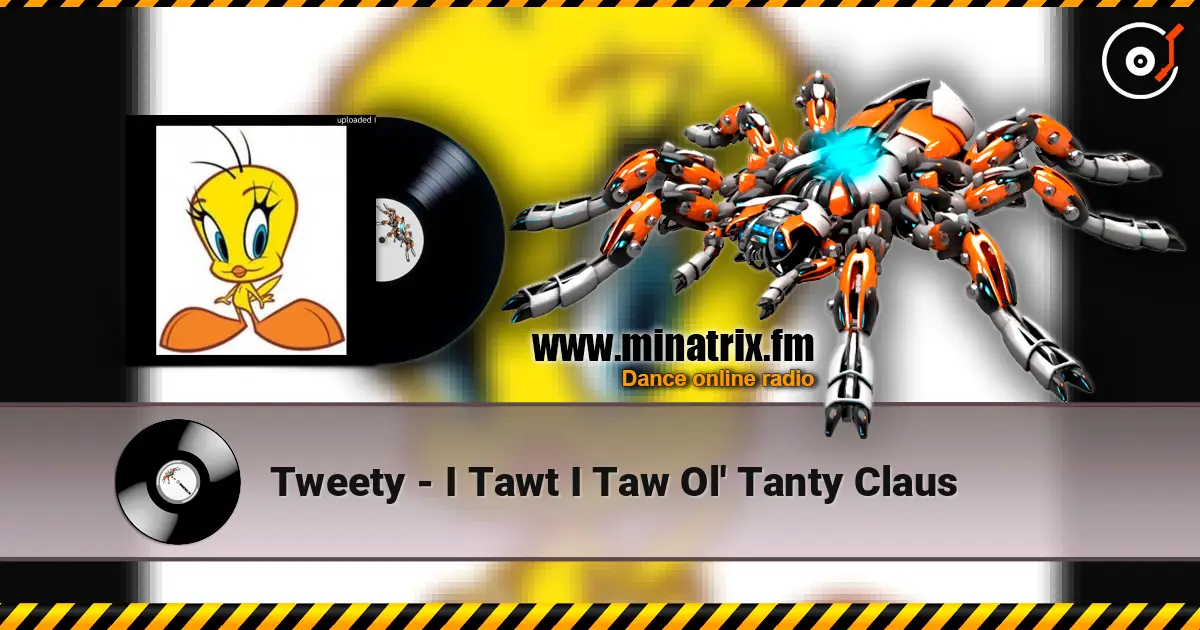 Tweety - I Tawt I Taw Ol' Tanty Claus 高品质在线收听 | Minatrix.FM