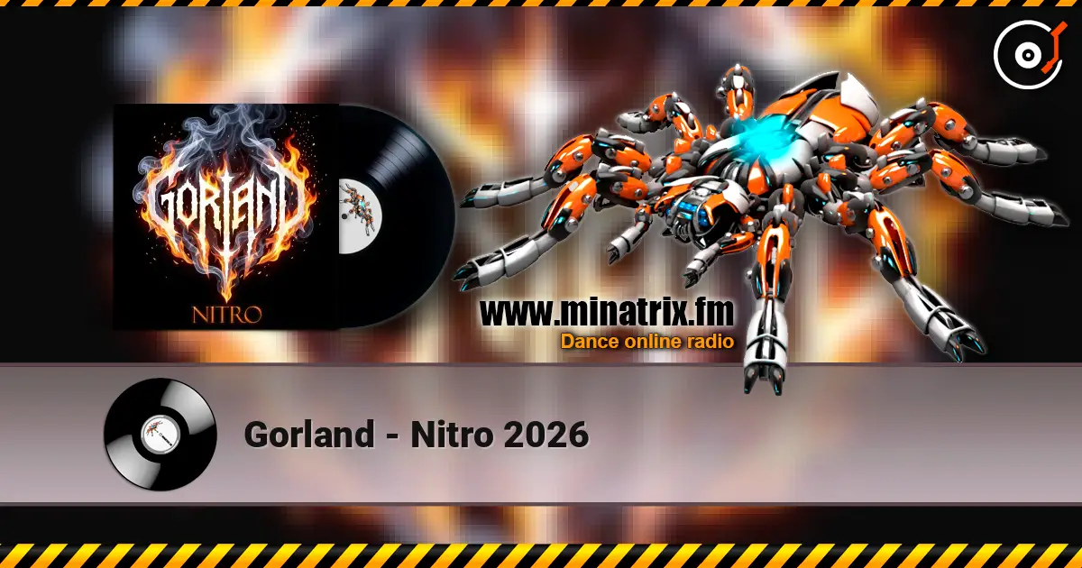 Gorland - Nitro 2026 高品质在线收听 | Minatrix.FM