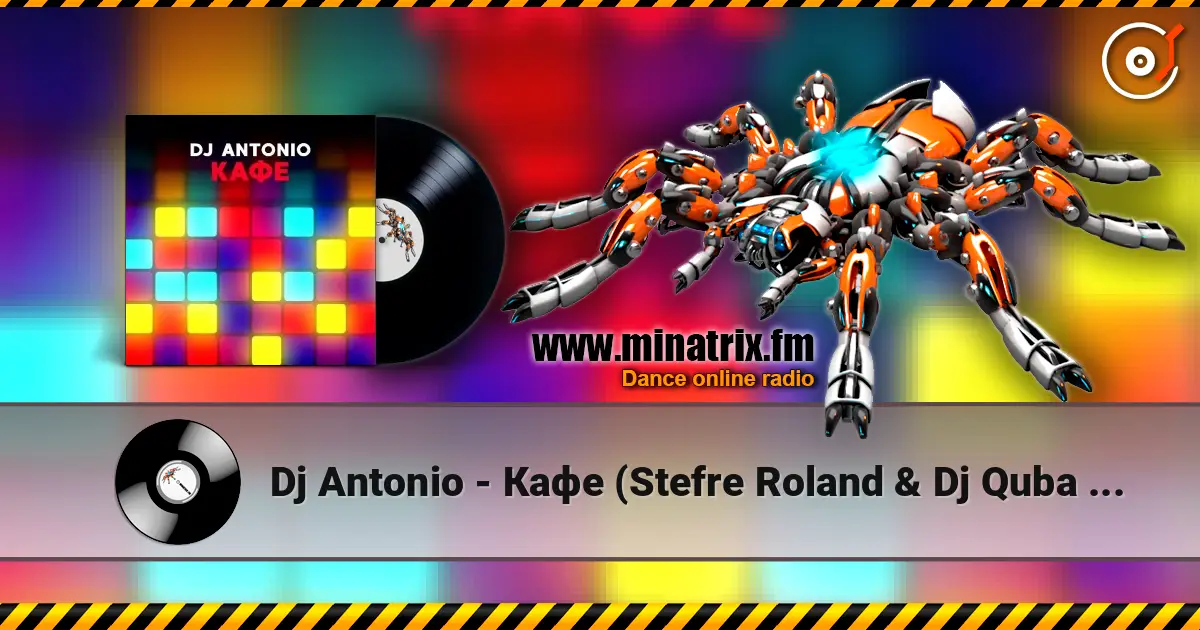 Dj Antonio - Кафе (Stefre Roland & Dj Quba Remix) 高品质在线收听 | Minatrix.FM