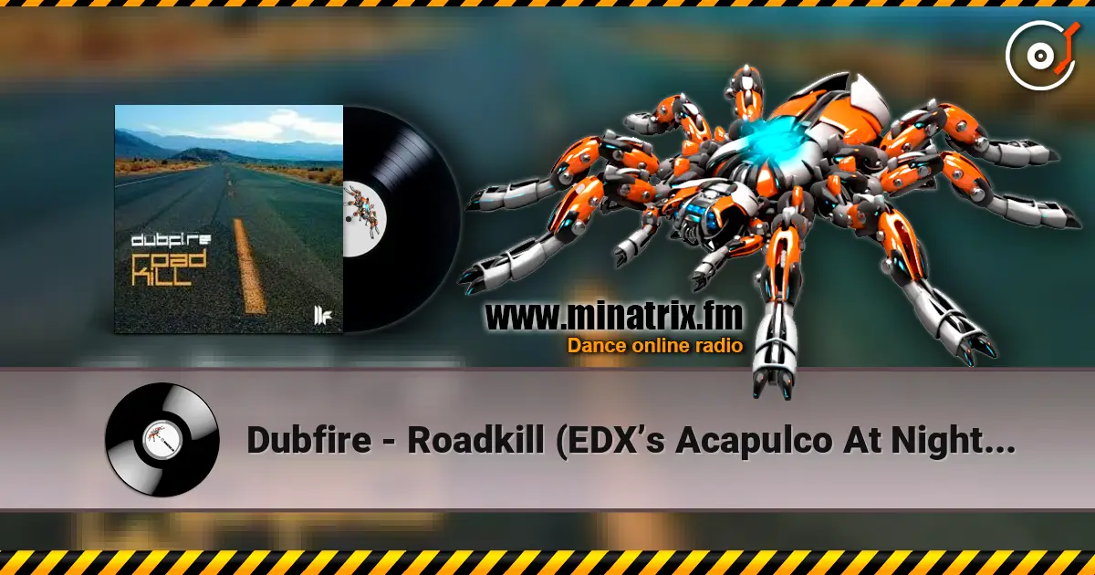 Dubfire - Roadkill (EDX’s Acapulco At Night Remix) 高品质在线收听 | Minatrix.FM
