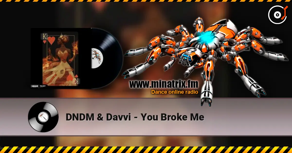 DNDM & Davvi - You Broke Me 高品质在线收听 | Minatrix.FM